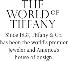 The World of Tiffany - Since 1837, Tiffany & Co. has been the world’s premier jeweler and America’s house of design.